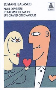 Couverture du livre Nuit d'ivresse, L'ex-femme de ma vie, Un grand cri d'amour - de Josiane Balasko