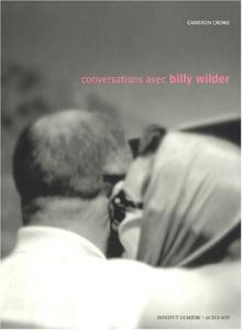 Couverture du livre Conversations avec Billy Wilder - de Camerone Crowe, Karen Lerner et Thierry Frémaux