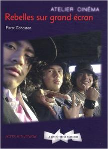 Cover of the book Rebelles sur grand écran - by Pierre Gabaston