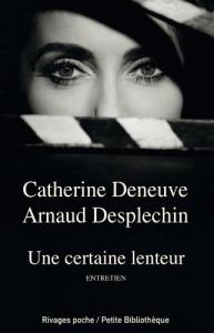 Couverture du livre Une certaine lenteur - de Alain Desplechin et Catherine Deneuve