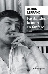 Couverture du livre Fassbinder, la mort en fanfare - de Alban Lefranc