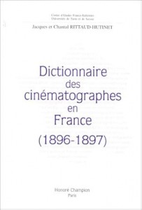 Couverture du livre Dictionnaire des cinématographes en France (1896-1897) - Sous la direction de Jacques Rittaud-Hutinet et Chantal Rittaud-Hutinet