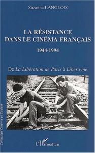 Couverture du livre La Résistance dans le cinéma français 1944-1994 - de Suzanne Langlois