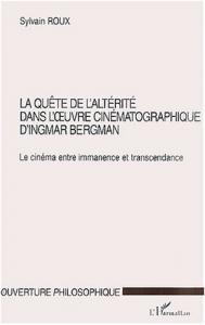 Couverture du livre La Quête de l'altérité dans l'œuvre cinématographique d'Ingmar Bergman - de Sylvain Roux