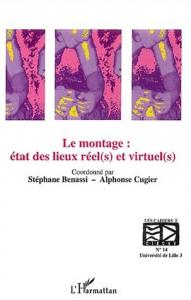 Couverture du livre Le montage, état des lieux réel(s) et virtuel(s) par Collectif dir. Stéphane Benassi et Alphonse Cugier