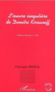 Couverture du livre L'Œuvre singulière de Dimitri Kirsanoff - de Christophe Trebuil