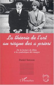 Couverture du livre La Théorie de l'art au risque des a priori - de Daniel Serceau