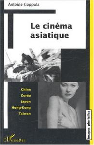 Couverture du livre Le Cinéma asiatique par Antoine Coppola