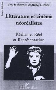 Couverture du livre Littérature et cinéma néoréalistes par Collectif dir. Michel Cassac