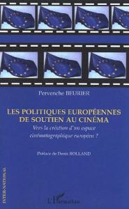 Couverture du livre Les Politiques européennes de soutien au cinéma - de Pervenche Beurier