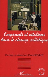 Couverture du livre Emprunts et citations dans le champ artistique par Collectif dir. Pierre Beylot