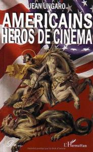 Couverture du livre Américains héros de cinéma par Jean Ungaro