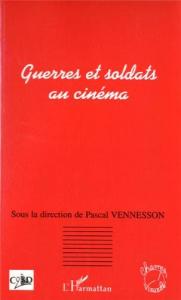 Couverture du livre Guerres et soldats au cinéma par Collectif dir. Pascal Vennesson