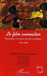 Couverture du livre Le film animalier par Frédérique Calcagno-Tristant