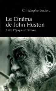 Couverture du livre Le Cinéma de John Huston - de Christophe Leclerc