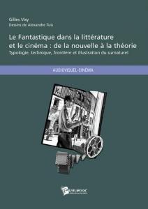 Couverture du livre Le Fantastique dans la littérature et le cinéma - de Gilles Visy