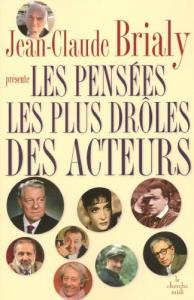 Couverture du livre Les Pensées les plus drôles des acteurs - Sous la direction de Jean-Claude Brialy