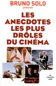 Couverture du livre Les Anecdotes les plus drôles du cinéma - de Bruno Solo