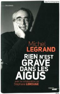 Couverture du livre Rien n'est grave dans les aigus par Michel Legrand et Stéphane Lerouge