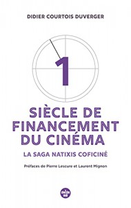 Couverture du livre Un siècle de financement du cinéma par Didier Courtois Duverger