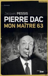 Cover of the book Pierre Dac, mon maître 63 - by Jacques Pessis