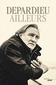 Couverture du livre Ailleurs - de Gérard Depardieu