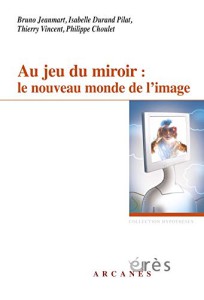 Couverture du livre Au jeu du miroir par Thierry Vincent, Bruno Jeanmart, Philippe Choulet et Isabelle Durand Pilat