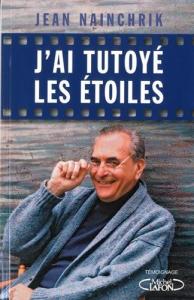 Couverture du livre J'ai tutoyé les étoiles - de Jean Nainchrik