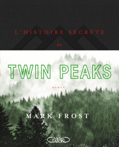 Couverture du livre L'Histoire secrète de Twin Peaks par Mark Frost