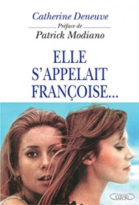 Couverture du livre Elle s'appelait Françoise... par Catherine Deneuve et Patrick Modiano