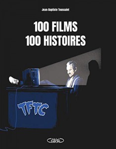 Couverture du livre 100 films, 100 histoires - de Jean-Baptiste Toussaint
