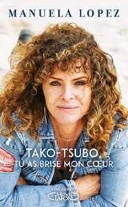 Couverture du livre Tako-Tsubo, tu as brisé mon cœur - de Manuela Lopez