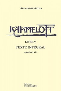 Couverture du livre Kaamelott - livre V - de Alexandre Astier