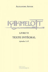 Couverture du livre Kaamelott - livre VI - de Alexandre Astier