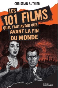 Couverture du livre Les 101 films qu'il faut avoir vus avant la fin du monde - de Christian Authier