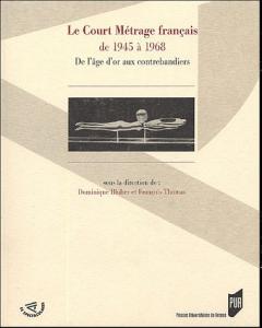Couverture du livre Le Court Métrage français de 1945 à 1968 par Collectif dir. Dominique Blüher et François Thomas