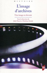 Couverture du livre L'Image d'archives par Collectif dir. Julie Maeck et Matthias Steinle