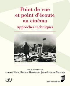 Couverture du livre Point de vue et point d'écoute au cinéma - Sous la direction de Jean-Baptiste Massuet, Roxane Hamery et Antony Fiant