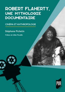 Couverture du livre Robert Flaherty, une mythologie documentaire - de Stéphane Pichelin
