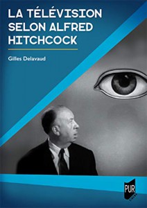 Couverture du livre La Télévision selon Alfred Hitchcock - de Gilles Delavaud