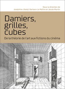 Couverture du livre Damiers, grilles, cubes - Sous la direction de Joséphine Jibokji, Barbara Le Maître et Jessie Martin
