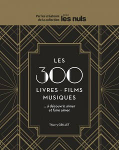 Couverture du livre Les 300 livres, films, musiques par Thierry Grillet