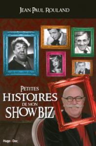 Couverture du livre Petites Histoires de mon showbiz par Jean-Paul Rouland