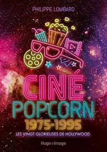 Couverture du livre Ciné popcorn 1975-1995 - de Philippe Lombard