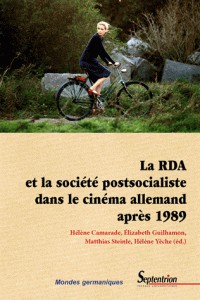 Cover of the book La RDA et la société postsocialiste  dans le cinéma allemand après 1989 - by Hélène Yèche, Matthias Steinle, Elizabeth Guilhamon and Hélène Camarade