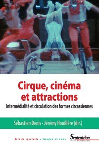 Couverture du livre Cirque, cinéma et attractions par Collectif dir. Sébastien Denis et Jérémy Houillère
