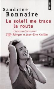 Couverture du livre Le soleil me trace la route par Sandrine Bonnaire, Tiffy Morgue et Jean-Yves Gaillac
