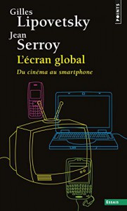 Couverture du livre L'Écran global - de Gilles Lipovetsky et Jean Serroy
