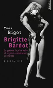 Couverture du livre Brigitte Bardot - de Yves Bigot