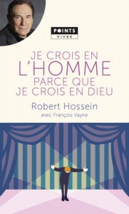 Couverture du livre Je crois en l'homme parce que je crois en Dieu par Robert Hossein et François Vayne